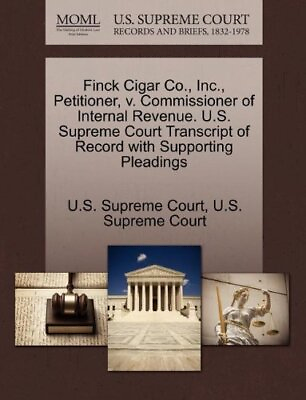 #ad FINCK CIGAR CO. INC. PETITIONER V. COMMISSIONER OF By U S Supreme Court amp; U S $13.95