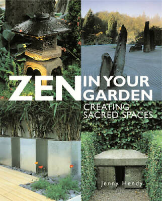 #ad Zen in Your Garden: Creating Sacred Spaces Hardcover By Hendy Jenny GOOD $8.99
