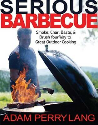#ad Serious Barbecue: Smoke Char Baste and Brush Your Way to Great Outdoor GOOD $8.54