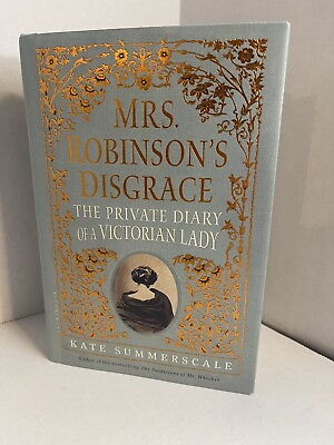 #ad 1ST US PRINT Mrs Robinsons Disgrace Book Kate Summersgale Diary Victorian Lady $11.91