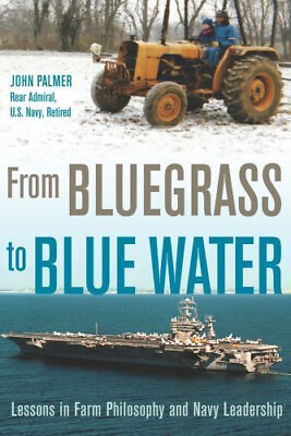 #ad From Bluegrass to Blue Water : Lessons in Farm Philosophy and Navy Leadership CD $19.99