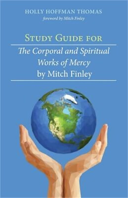 #ad Study Guide for The Corporal and Spiritual Works of Mercy by Mitch Finley Paper $14.90
