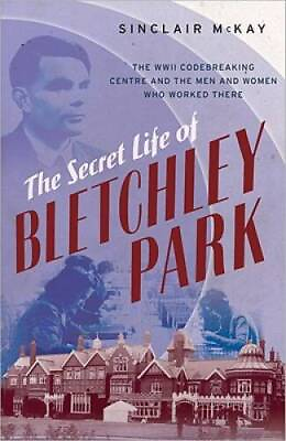 #ad The Secret Life of Bletchley Park: The WWII Codebreaking Centre and ACCEPTABLE $5.78