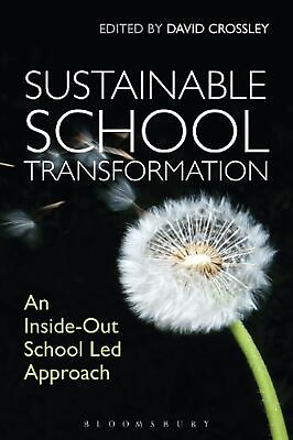 #ad Sustainable School Transformation: An Inside Out School Led Approach by David Cr $272.68