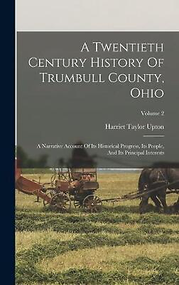 #ad A Twentieth Century History Of Trumbull County Ohio: A Narrative Account Of Its $52.04