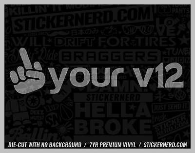 #ad F Your V12 Sticker Vinyl Car Decals Funny Window Decal JDM KDM Cars Stickers $5.00