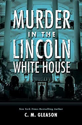 #ad Murder in the Lincoln White House Hardcover C. Gleason $6.71