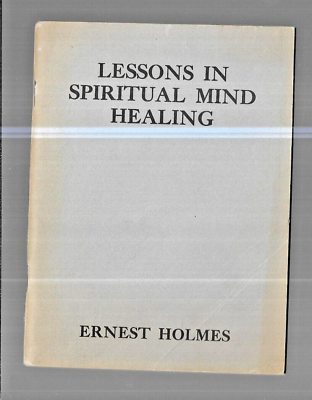 #ad Lessons In Spiritual Mind Healing by Ernest Holmes 1965 Center stapled $24.95