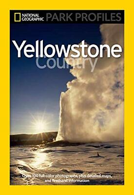 #ad National Geographic Park Profiles: Yellowstone Country: Over 100 Full Color Pho $3.79