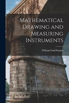 #ad Mathematical Drawing and Measuring Instruments by William Ford Stanley Paperback AU $76.51