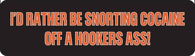 #ad I#x27;d Rather Be Snorting Cocaine Off A Hookers Ass Motorcycle Helmet Sticker $2.49