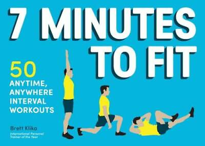 #ad 7 Minutes to Fit: 50 Anytime Anywhere Interval Workouts Paperback GOOD $4.48