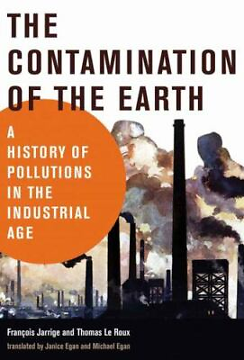 #ad The Contamination of the Earth: A History of Pollutions in the Industrial Age H $10.97