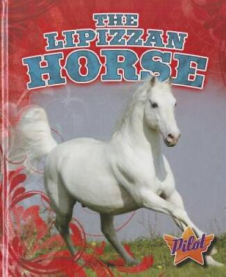 #ad The Lipizzan Horse Pilot Books: Horse Breed Roundup Library Binding GOOD $10.25