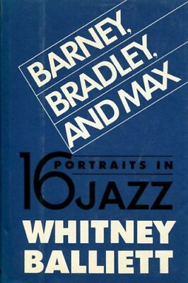 #ad BARNEY BRADLEY AND MAX: SIXTEEN PORTRAITS IN JAZZ By Whitney Balliett **Mint** $16.75