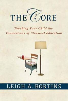 #ad The Core: Teaching Your Child the Foundations of Classical Education GOOD $4.82
