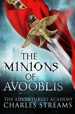 #ad THE MINIONS OF AVOOBLIS THE ADVENTURERS#x27; ACADEMY VOLUME By Charles Streams $30.49