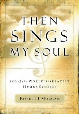 #ad Then Sings My Soul: 150 of the World#x27;s Greatest Hymn Stories Paperback GOOD $4.26
