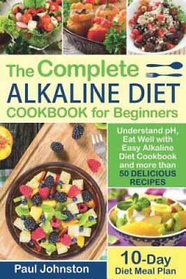 #ad The Complete Alkaline Diet Guide Book for Beginners: Understand pH Eat W GOOD $9.37