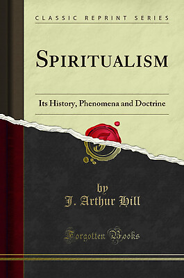 #ad Spiritualism: Its History Phenomena and Doctrine Classic Reprint $21.94