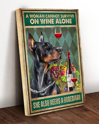 #ad Doberman A Woman Cannot Survive On Wine Alone She Also Needs A Doberman Canvas $69.30
