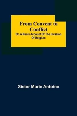 #ad Sister Marie An From Convent to Conflict; Or A Nun#x27;s Ac Paperback UK IMPORT $18.04