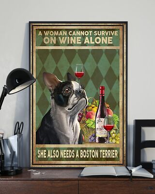 #ad A Woman Cannot Survive On Wine Alone She Also Needs A Boston Terrier Poster $16.95