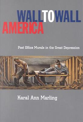 #ad Wall To Wall America: Post Office Murals in the Great Depression by Karal Ann Ma $39.71