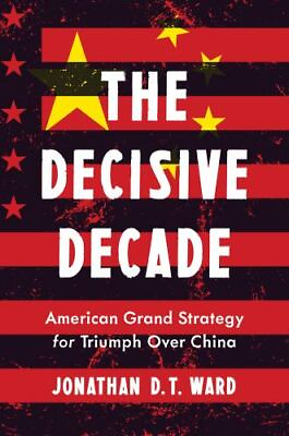#ad The Decisive Decade: American Grand Strategy for Triumph Over China by $12.32