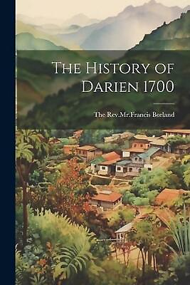 #ad The History of Darien 1700 by The Rev Mr Francis Borland Paperback Book $25.77