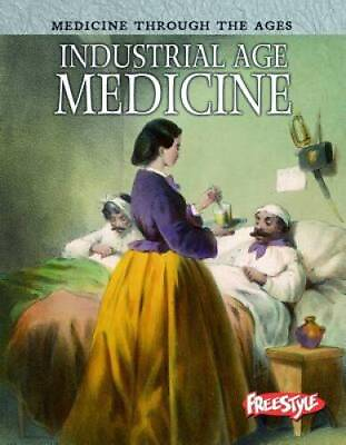 #ad Industrial Age Medicine Medicine Through the Ages Paperback GOOD $5.14