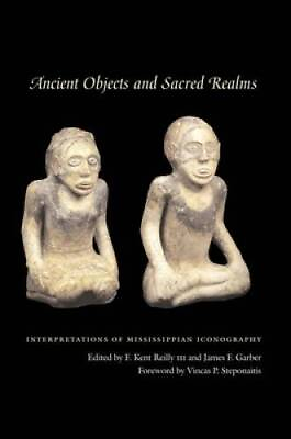 #ad Ancient Objects and Sacred Realms: Interpretations of Mississippian Icono GOOD $23.53