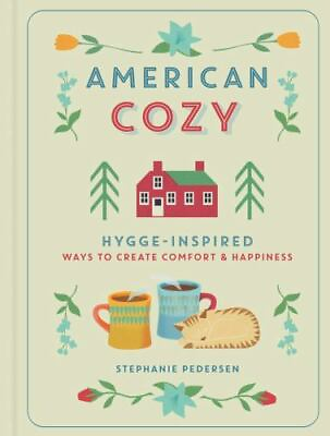 #ad American Cozy: Hygge Inspired Ways to Create Comfort amp;amp; Happiness: By Pede... $22.36