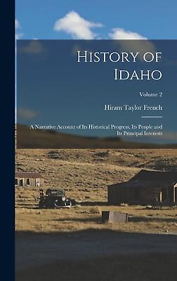 #ad History of Idaho; a Narrative Account of its Historical Progress its People and $54.28