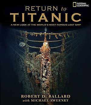 #ad Return to Titanic Hardcover by Ballard Robert D.; Sweeney Michael Very Good $11.72