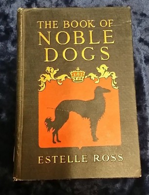 #ad THE BOOK OF NOBLE DOGS by ESTELLE ROSS CENTURY CO H B 1922 £3.25 UK POST GBP 19.99
