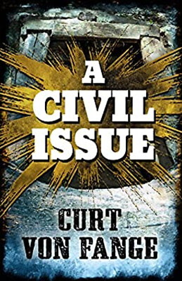 #ad A Civil Issue Hardcover Curt von Fange $4.50