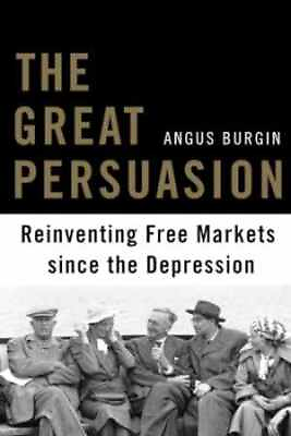 #ad The Great Persuasion: Reinventing Free Paperback by Burgin Angus Very Good $8.47