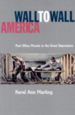 #ad Wall to Wall America: Post Office Murals in the Great Depression by Marling $12.99