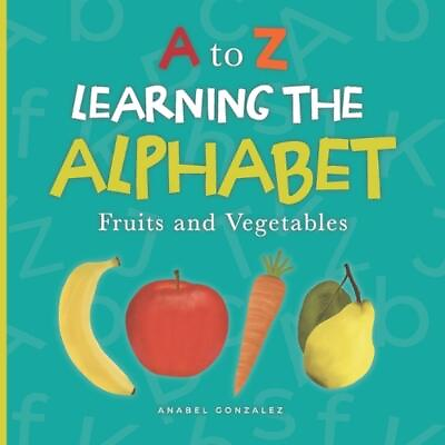 #ad A to Z: Learning the Alphabet: Fruits and Vegetables by Gorgeous Graphics Paperb $19.31