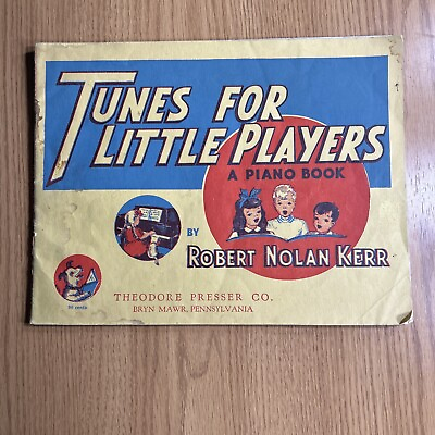#ad Tunes For Little Players A Piano Book by Robert Nolan Kerr 1947 Vintage $6.92