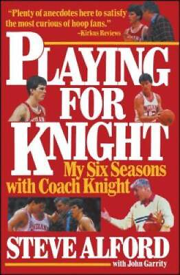 #ad Playing for Knight: My Six Seasons with Coach Knight Paperback GOOD $4.18