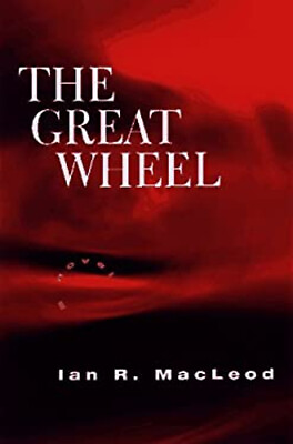 #ad Great Wheel Hardcover Ian R. MacLeod Ian R. Macleod $5.87