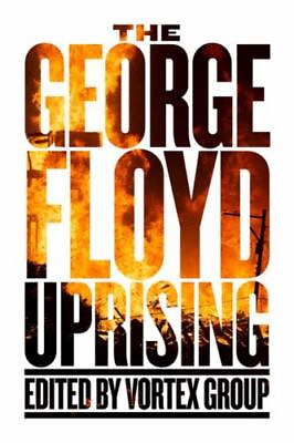 #ad The George Floyd Uprising : An Anthology by Vortex Group 2023 Trade Paperback $16.00