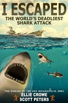 #ad I Escaped The World#x27;s Deadliest Shark Attack: The WWII Sinking Of The USS... $4.74