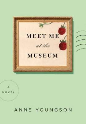#ad Meet Me at the Museum: A Novel Hardcover By Youngson Anne ACCEPTABLE $4.18