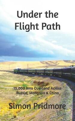 #ad Under the Flight Path: 15000 kms Overland Across Russia Mongolia GOOD $18.48
