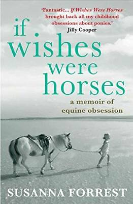 #ad If Wishes Were Horses: A Memoir of Equine Obsession Paperback GOOD $7.83