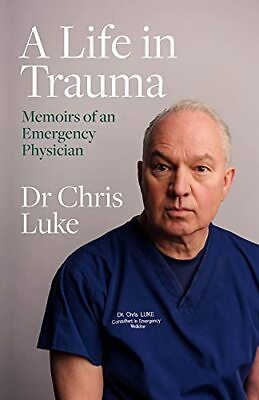 #ad A Life in Trauma: Memoirs of an Emergency ... by Chris Luke Paperback softback $8.62