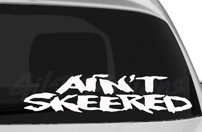 #ad Ain#x27;t Skeered Vinyl Decal Sticker Aint Skeered Car Truck SUV Laptop Oracal $2.60